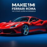 Make1M Ferrari Roma: The Ultimate Supercar Experience